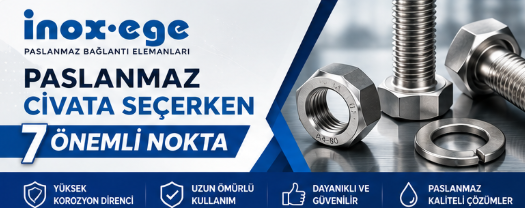 Paslanmaz Civata Seçerken Dikkat Edilmesi Gereken 7 Önemli Nokta